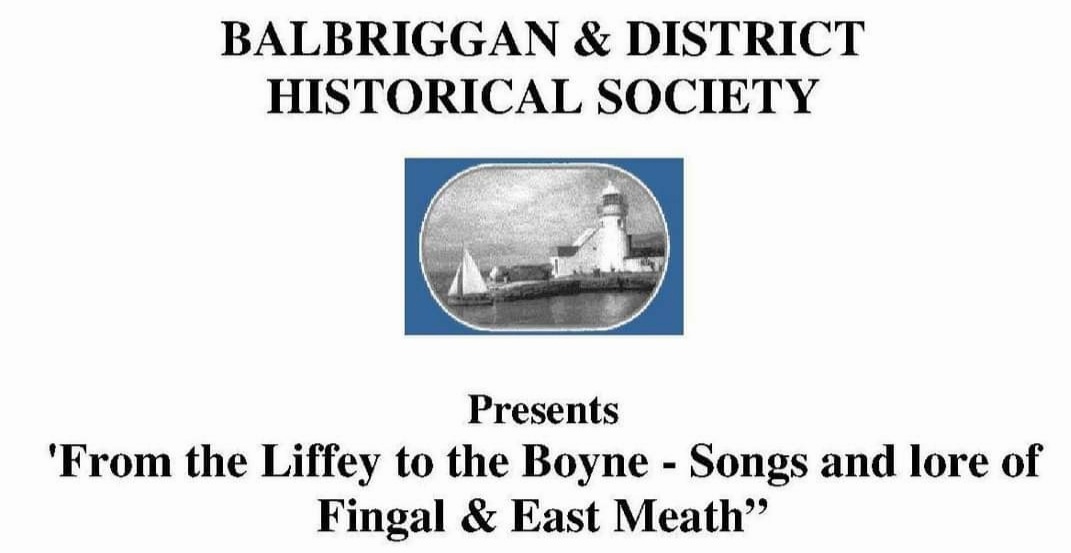 “From the Liffey to The Boyne” Songs and Lore from Fingal and East Meath