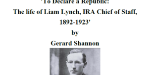 March Talk:To Declare a Republic: The life of Liam Lynch, IRA Chief of Staff, 1892-1923- Gerard Shannon